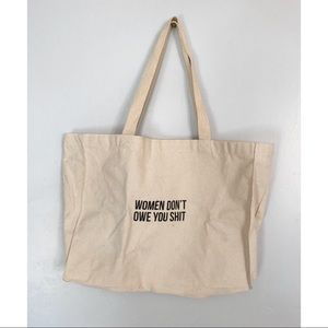 “Women don’t owe you shit” tote bag